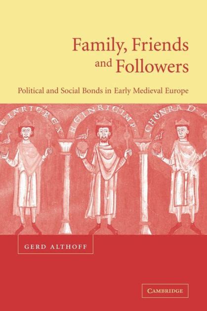 Family, Friends and Followers Political and Social Bonds in Early Medieval Europe Doc